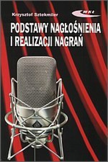 Podstawy nagłośnienia i realizacji nagrań