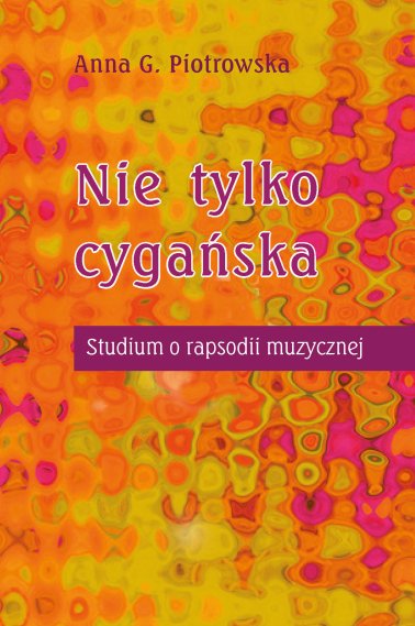 Nie tylko cygańska. Studium o rapsodii muzycznej