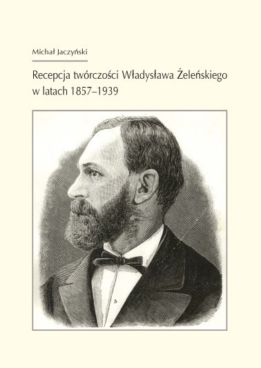 Recepcja twórczości Władysława Żeleńskiego w latach 1857–1939