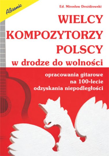 Wielcy kompozytorzy polscy w drodze do wolności