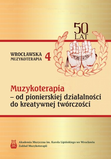 Muzykoterapia – od pionierskiej działalności do kreatywnej twórczości