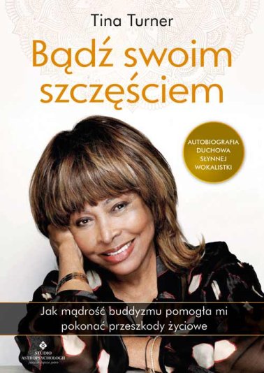 Bądź swoim szczęściem. Autobiografia Tiny Turner