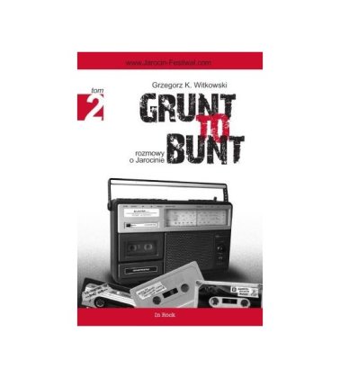 GRUNT TO BUNT tom 2. Rozmowy o Jarocinie