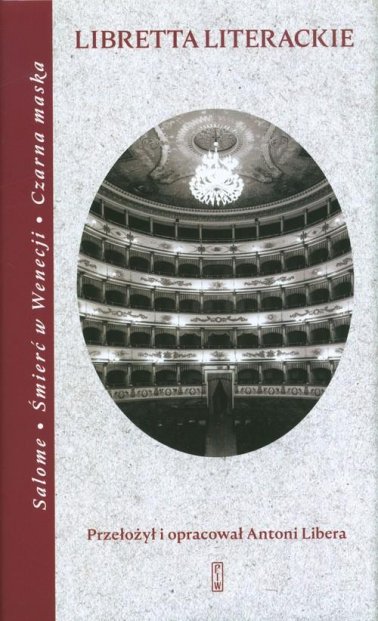 Libretta literackie. Salome, Śmierć w Wenecji, Czarna maska