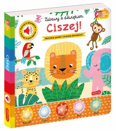 Ciszej! Akademia mądrego dziecka. Zabawy z dźwiękiem