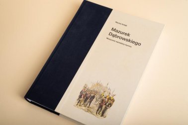 Mazurek Dąbrowskiego. Muzyczne narodziny hymnu