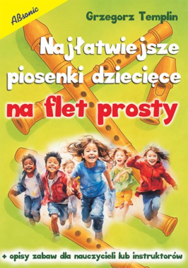 Najłatwiejsze piosenki dziecięce na flet prosty