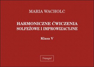 Harmoniczne ćwiczenia solfeżowe i improwizacyjne, kl. V