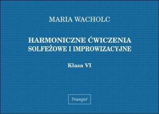 Harmoniczne ćwiczenia solfeżowe i improwizacyjne, kl. VI