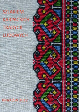 Szlakiem karpackich tradycji ludowych