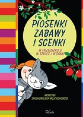 Piosenki zabawy i scenki w przedszkolu w szkole i w domu