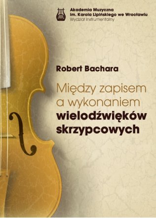 Między zapisem a wykonaniem wielodźwięków skrzypcowych