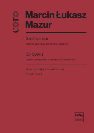 Sześć pieśni do słów Joanny Kulmowej, z. 4