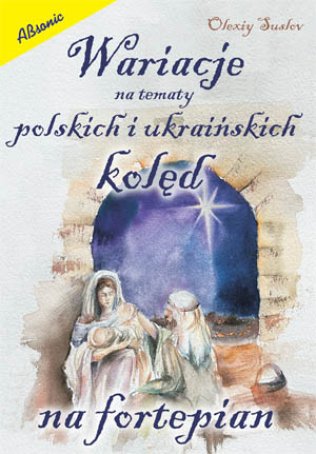Wariacje na tematy polskich i ukraińskich kolęd