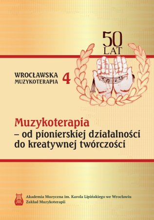 Muzykoterapia – od pionierskiej działalności do kreatywnej twórczości