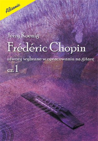 Frederic Chopin - utwory wybrane w oprac. na gitarę