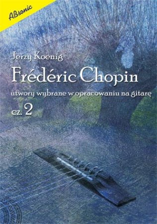 Frederic Chopin - utwory wybrane w oprac. na gitarę