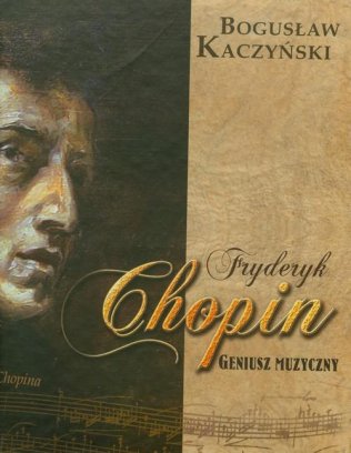 Fryderyk Chopin. Geniusz muzyczny