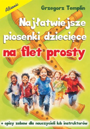 Najłatwiejsze piosenki dziecięce na flet prosty