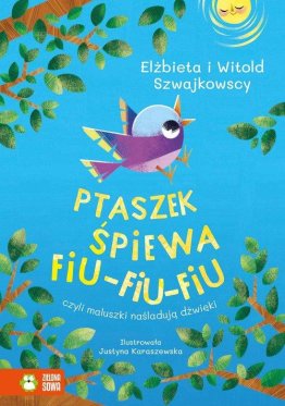 Ptaszek śpiewa fiu-fiu-fiu czyli maluszki naśladują dźwięki