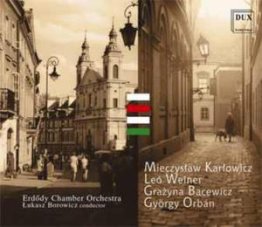 Karłowicz  Weiner Bacewicz Orbán