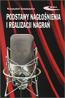 Podstawy nagłośnienia i realizacji nagrań