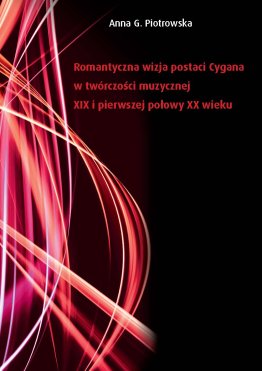 Romantyczna wizja postaci Cygana w twórczości muzycznej XIX i pierwszej połowy XX wieku