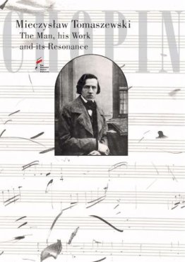 Chopin: The Man, his Work and its Resonance