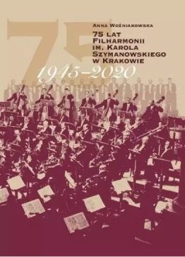 75 lat Filharmonii im. Karola Szymanowskiego w Krakowie