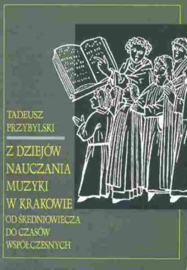 Z dziejów nauczania muzyki w Krakowie od średniowiecza do czasów współczesnych