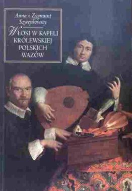 Włosi w kapeli królewskiej polskich Wazów