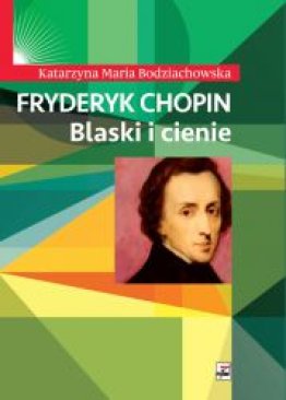 Fryderyk Chopin. Blaski i cienie