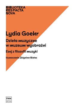 Dzieła muzyczne w muzeum wyobraźni. Esej z filozofii muzyki
