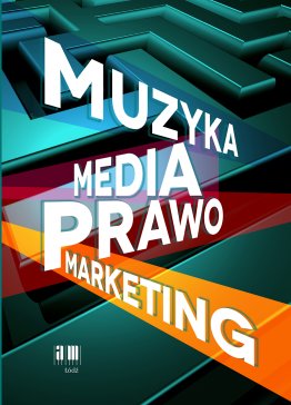 Muzyka. Media. Prawo. Marketing tom II