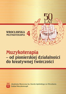 Muzykoterapia – od pionierskiej działalności do kreatywnej twórczości