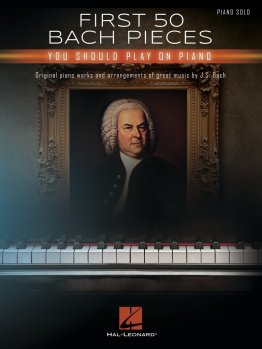 First 50 Bach Pieces You Should Play On The Piano