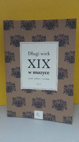 Długi wiek XIX w muzyce tom II