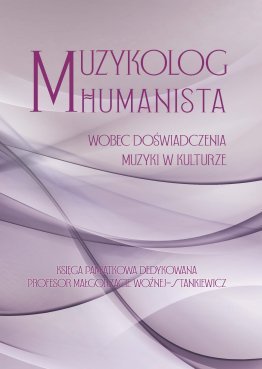 Muzykolog humanista wobec doświadczenia muzyki w kulturze