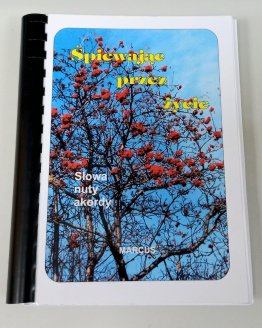 Śpiewając przez życie - piosenki patriotyczne, harcerskie, biesiadne i kolędy