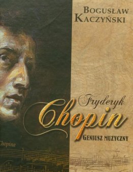 Fryderyk Chopin. Geniusz muzyczny