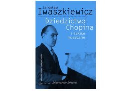 Dziedzictwo Chopina i szkice muzyczne