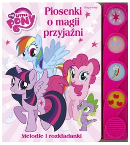 My Little Pony. Piosenki o magii i przyjaźni