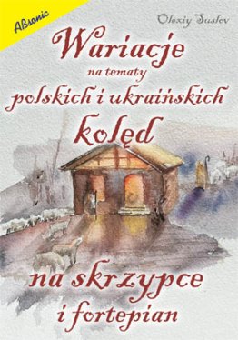 Wariacje na tematy polskich i ukraińskich kolęd